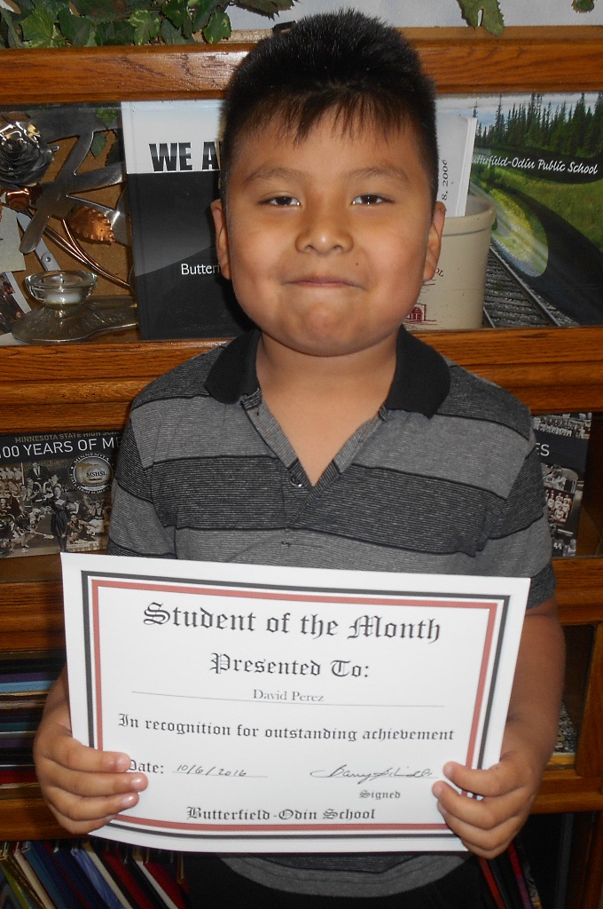 Butterfield-Odin Public School Student of the month in Elementary is David Perez. David is in Kindergarten. His parents are Ancelmo and Elsa Perez Orozco. David has been a very hard worker this year. He is excited to come to school. David will keep working on something even when it gets hard. David enjoys Phy-ed class.